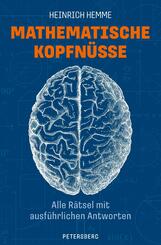 Mathematische Kopfn&uuml;sse - Alle R&auml;tsel mit ausf&uuml;hrlichen Antworten