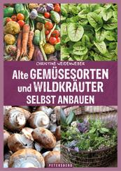Alte Gem&uuml;sesorten und Wildkr&auml;uter selbst anbauen