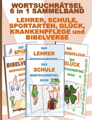 WORTSUCHR&Auml;TSEL 6 in 1 SAMMELBAND LEHRER, SCHULE, SPORTARTEN, GL&Uuml;CK, KRANKENPFLEGE und BIBELVERSE