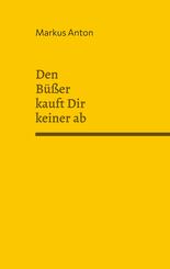 Den B&uuml;&szlig;er kauft Dir keiner ab
