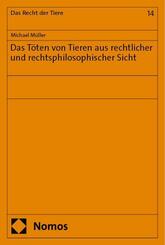 Das T&ouml;ten von Tieren aus rechtlicher und rechtsphilosophischer Sicht
