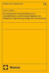 Das Schicksal der Dienstverh&auml;ltnisse von Gesch&auml;ftsf&uuml;hrern und Vorstandsmitgliedern bei Wegfall der Organstellung infolge einer Umwandlung