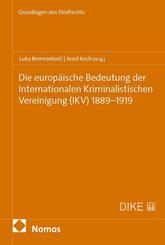 Die europ&auml;ische Bedeutung der Internationalen Kriminalistischen Vereinigung (IKV) 1889-1919