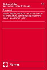 Notwendigkeit, Methoden und Grenzen einer Harmonisierung der Verfolgungsverj&auml;hrung in der Europ&auml;ischen Union