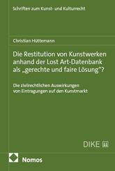 Die Restitution von Kunstwerken anhand der Lost Art-Datenbank als "gerechte und faire L&ouml;sung"?