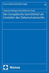 Der Europ&auml;ische Gerichtshof als Gestalter des Datenschutzrechts