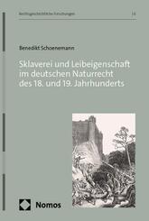 Sklaverei und Leibeigenschaft im deutschen Naturrecht des 18. und 19. Jahrhunderts