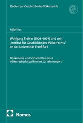 Wolfgang Preiser (1903-1997) und sein "Institut f&uuml;r Geschichte des V&ouml;lkerrechts" an der Universit&auml;t Frankfurt