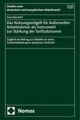Das Nutzungsentgelt f&uuml;r Au&szlig;enseiter-Arbeitnehmer als Instrument zur St&auml;rkung der Tarifautonomie