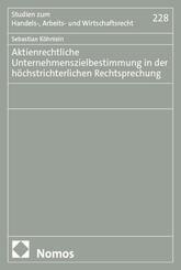 Aktienrechtliche Unternehmenszielbestimmung in der h&ouml;chstrichterlichen Rechtsprechung