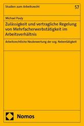 Zul&auml;ssigkeit und vertragliche Regelung von Mehrfacherwerbst&auml;tigkeit im Arbeitsverh&auml;ltnis