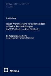 Freier Warenverkehr f&uuml;r Lebensmittel: zul&auml;ssige Beschr&auml;nkungen im WTO-Recht und im EU-Recht