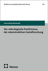 Der mikrologische Positivismus der rekonstruktiven Sozialforschung