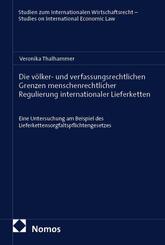 Die v&ouml;lker- und verfassungsrechtlichen Grenzen menschenrechtlicher Regulierung internationaler Lieferketten