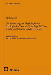 Die Bedeutung der Physiologie und Ethologie der Tiere als Grundlage f&uuml;r Tierschutz und Tierschutzrechtsverfahren