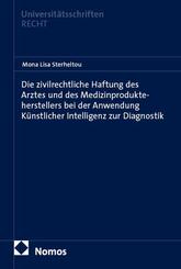 Die zivilrechtliche Haftung des Arztes und des Medizinprodukteherstellers bei der Anwendung K&uuml;nstlicher Intelligenz zur Diagnostik