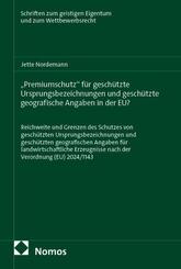 "Premiumschutz" f&uuml;r gesch&uuml;tzte Ursprungsbezeichnungen und  gesch&uuml;tzte geografische Angaben in der EU?