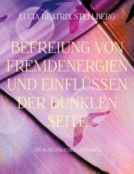 Befreiung von Fremdenergien und Einfl&uuml;ssen der dunklen Seite