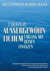 7 Stufen zu au&szlig;ergew&ouml;hnlichem Umgang mit Deinen Finanzen