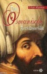 Das Osmanische Reich: Unverh&uuml;llt
