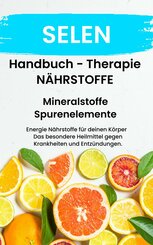 NÄHRSTOFF SELEN Fühle dich Gesund & Sexy  Erfolgreich Gesund und Stark mit Mineralstoffe und Spurenelemente (eBook, ePUB)