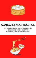 ASIATISCHES KOCHBUCH XXL - NEU 2023 (eBook, ePUB)
