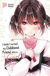 I think I turned my Childhood Friend into a Girl 07