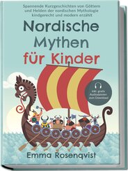 Nordische Mythen für Kinder: Spannende Kurzgeschichten von Göttern und Helden der nordischen Mythologie kindgerecht und modern erzählt - inkl. gratis Audiodateien zum Download