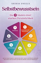 Selbstbewusstsein - Die 7 Säulen einer starken Persönlichkeit: Wie du Selbstzweifel hinter dir lässt, Selbstvertrauen aufbaust und durch ein sicheres Auftreten andere von dir überzeugst