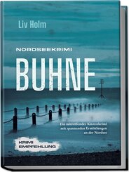 Nordseekrimi Buhne: Ein mitrei&szlig;ender K&uuml;stenkrimi mit spannenden Ermittlungen an der Nordsee - Krimi Empfehlung