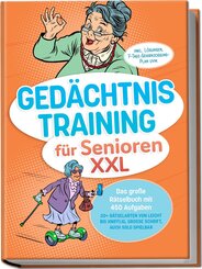 Ged&auml;chtnistraining f&uuml;r Senioren XXL: Das gro&szlig;e R&auml;tselbuch mit 450 Aufgaben - 20+ R&auml;tselarten von leicht bis knifflig, gro&szlig;e Schrift, auch solo spielbar - inkl. L&ouml;sungen, 7-Tage-Gehirnjogging-Plan uvm