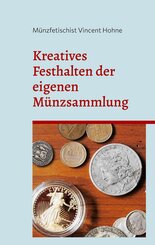 Kreatives Festhalten der eigenen M&uuml;nzsammlung