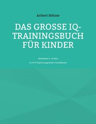 Das gro&szlig;e IQ-Trainingsbuch f&uuml;r Kinder