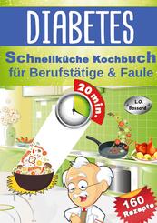 Diabetes Schnellk&uuml;che Kochbuch f&uuml;r Berufst&auml;tige & Faule