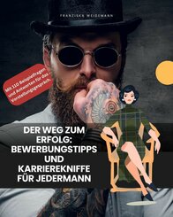 Der Weg zum Erfolg: Bewerbungstipps und Karrierekniffe für Jedermann (eBook, ePUB)