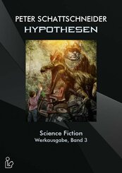 HYPOTHESEN - SCIENCE FICTION - WERKAUSGABE, BAND 3 (eBook, ePUB)