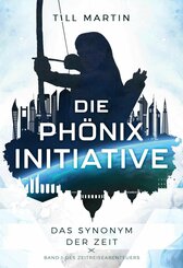 Die Phönix Initiative - Das Synonym der Zeit (eBook, ePUB)