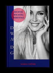 Das ist es, was dich ausmacht. Dein Gef&uuml;hl.