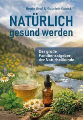 Nat&uuml;rlich gesund werden