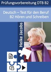 Deutsch- Test f&uuml;r den Beruf H&ouml;ren und Schreiben B2