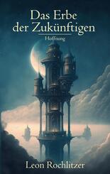 Das Erbe der Zuk&uuml;nftigen