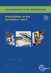 Lernsituationen in der Metalltechnik Arbeitsbl&auml;tter zu den Lernfeldern 1 bis 4