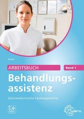 Arbeitsbuch Behandlungsassistenz Zahnmedizinische Fachangestellte Band 1