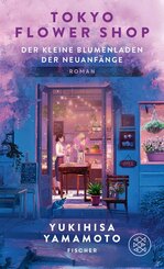 Tokyo Flower Shop - Der kleine Blumenladen der Neuanf&auml;nge