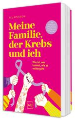 Meine Familie, der Krebs und ich