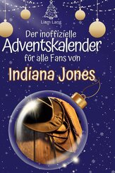 Der inoffizielle Adventskalender f&uuml;r alle Fans von Indiana Jones