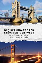 Die ber&uuml;hmtesten Br&uuml;cken der Welt