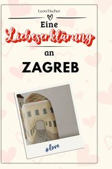 Eine Liebeserkl&auml;rung an Zagreb