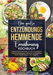 Das gro&szlig;e Entz&uuml;ndungshemmende Ern&auml;hrung Kochbuch