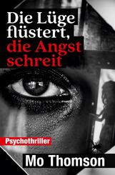 Die L&uuml;ge fl&uuml;stert, die Angst schreit